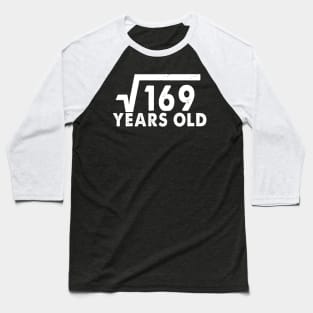 Square Root of 169, 13th Birthday 13 Years Old gift Baseball T-Shirt